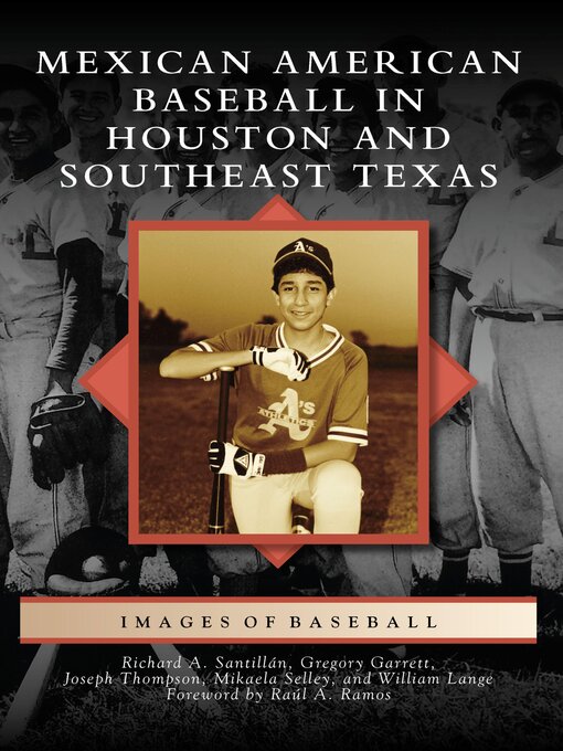 Title details for Mexican American Baseball in Houston and Southeast Texas by Richard A. Santillán - Available